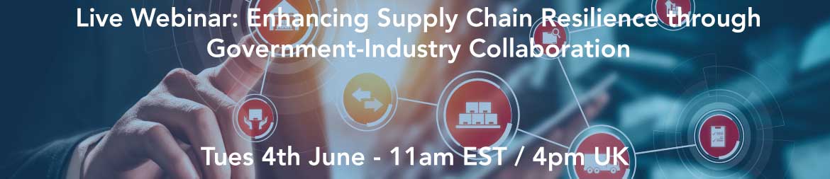 Live Webinar: Enhancing Supply Chain Resilience through Government-Industry Collaboration